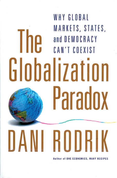 Dani Rodrik: The Globalization Paradox. Why global markets, states and democracy can’t co-exist. W. W. Norton & Company, 346 s.