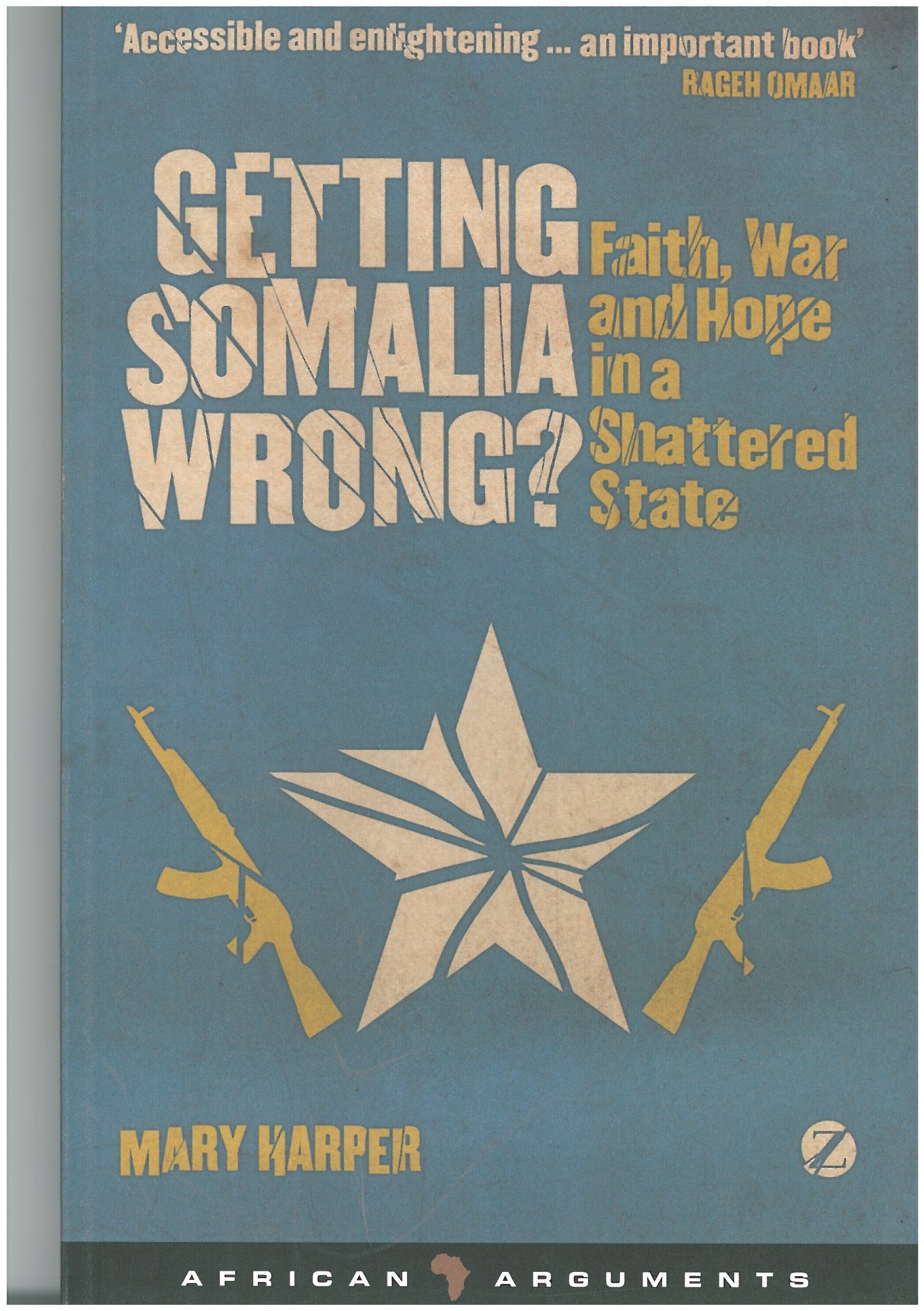 Mary Harper: Getting Getting Somalia Wrong? Faith, War and Hope in a Shattered State. Zed Books 2012,217 s.