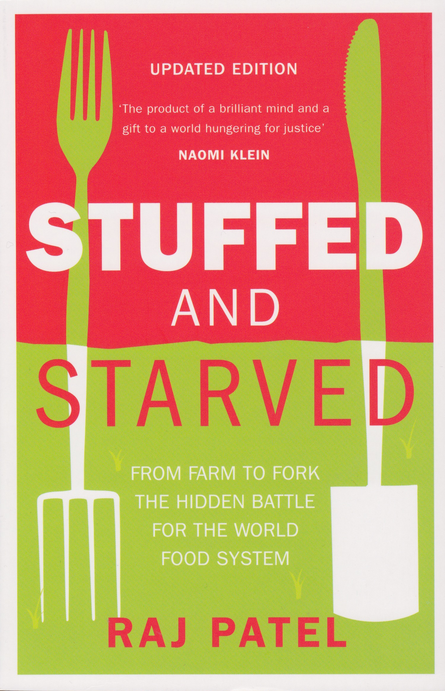 Raj Patel: Stuffed and Starved: From Farm to Fork. The Hidden Battle for the World Food System. Portobello Books 2007, päivitetty painos 2013, 416 s.