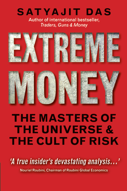 Satyajit Das: Extreme Money. The Masters of the Universe and the Cult of Risk. Financial Times Prentice Hall 2011, 480 s.