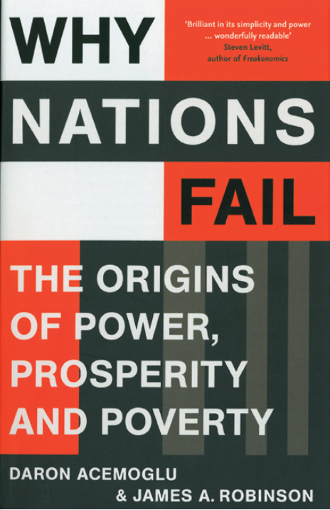 Daron Acemoglu & James A. Robinson: Why Nations Fail. The Origins of Power, Prosperity and Power. Profile Books 2012, 464 s.