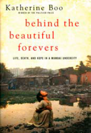 Katherine Boo: Behind the Beautiful Forevers. Life, Death and Hope in a Mumbai Undercity. Random House 2012, 256 s.
