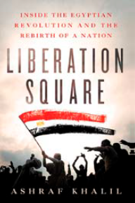 Ashraf Khalil: Liberation Square. Inside the Egyptian Revolution and the Rebirth of a Nation. St. Martin’s Press 2012, 336 s.