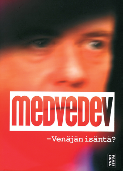 Arto Luukkanen: Medvedev. Venäjän isäntä vai Putinin renki? Paasilinna 2011, 224 s.